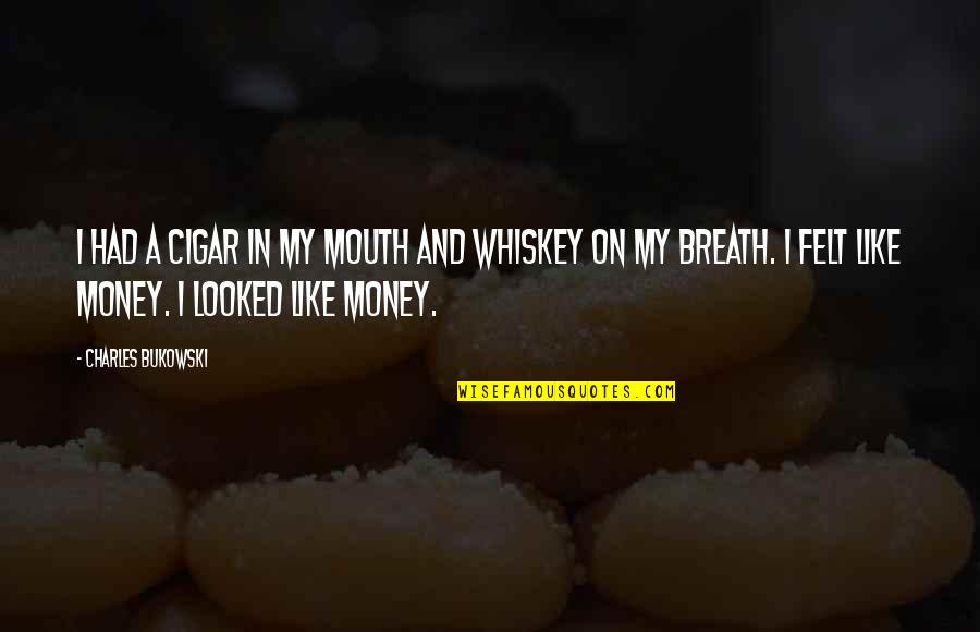 Rebuild Your Life Quotes By Charles Bukowski: I had a cigar in my mouth and