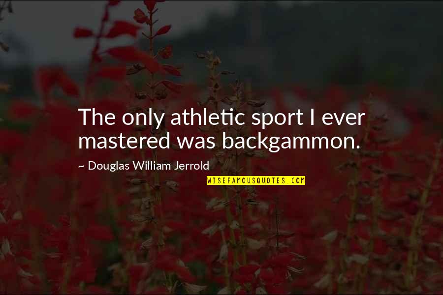 Rebuilding Marriage Quotes By Douglas William Jerrold: The only athletic sport I ever mastered was Rebuilding Marriage Quotes By Douglas William Jerrold: The only athletic sport I ever mastered was