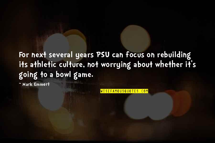 Rebuilding Quotes By Mark Emmert: For next several years PSU can focus on