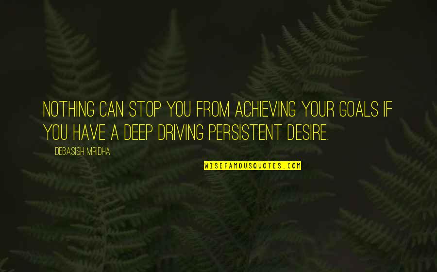 Rebuilt Motors Quotes By Debasish Mridha: Nothing can stop you from achieving your goals Rebuilt Motors Quotes By Debasish Mridha: Nothing can stop you from achieving your goals