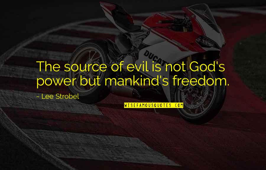 Rebuilt Motors Quotes By Lee Strobel: The source of evil is not God's power
