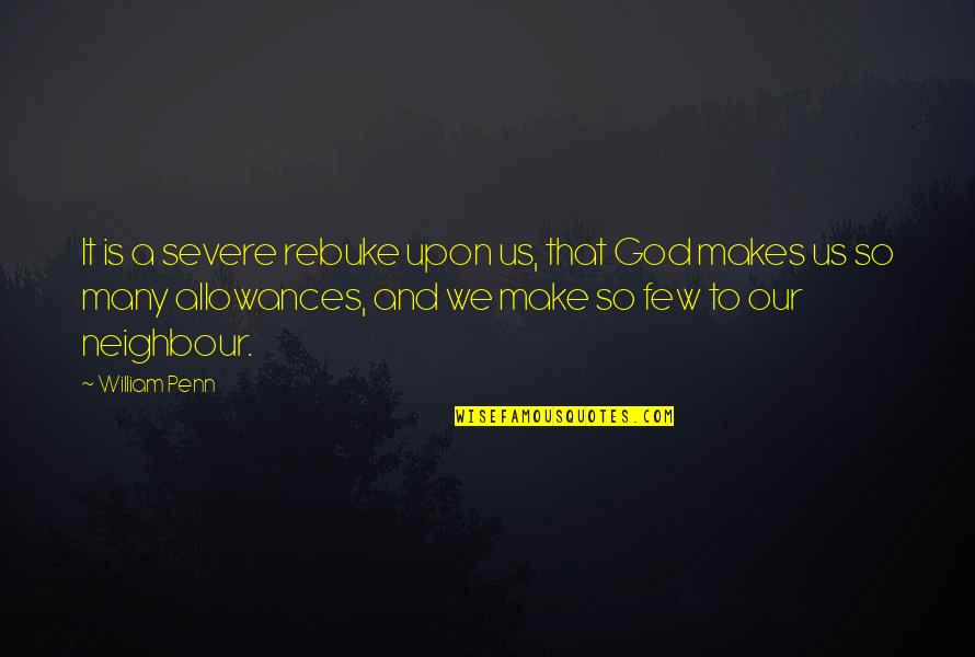 Rebuke Quotes By William Penn: It is a severe rebuke upon us, that