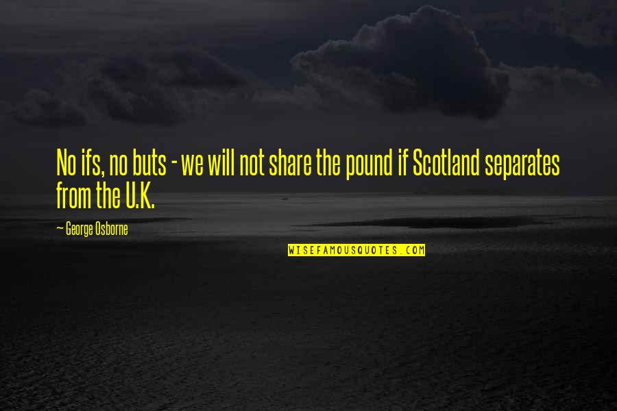 Rebuking Someone Quotes By George Osborne: No ifs, no buts - we will not