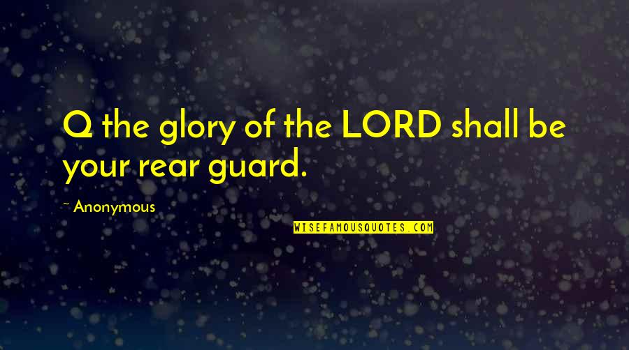 Reburn Fountain Quotes By Anonymous: Q the glory of the LORD shall be