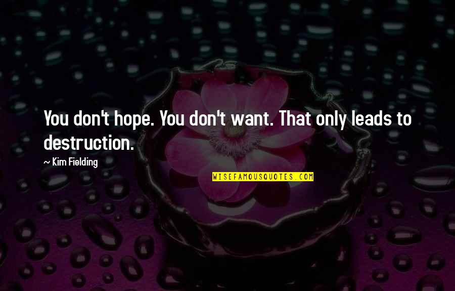 Rebuscado Sinonimo Quotes By Kim Fielding: You don't hope. You don't want. That only