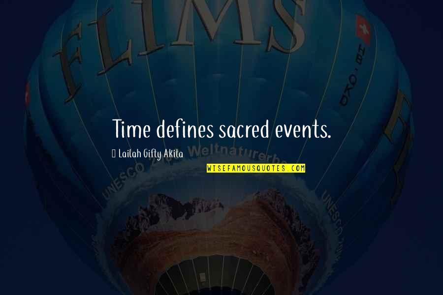 Rebuscado Sinonimo Quotes By Lailah Gifty Akita: Time defines sacred events. Rebuscado Sinonimo Quotes By Lailah Gifty Akita: Time defines sacred events.