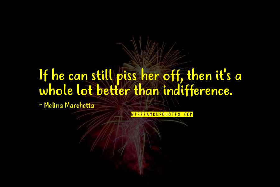 Rebutan Kontolku Quotes By Melina Marchetta: If he can still piss her off, then