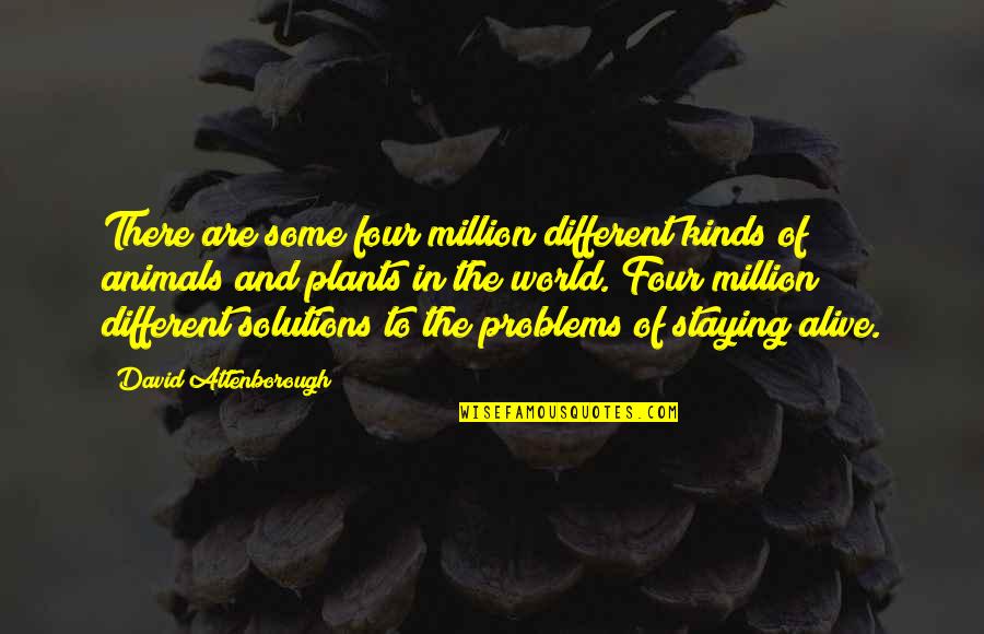 Rebutan Kursi Quotes By David Attenborough: There are some four million different kinds of