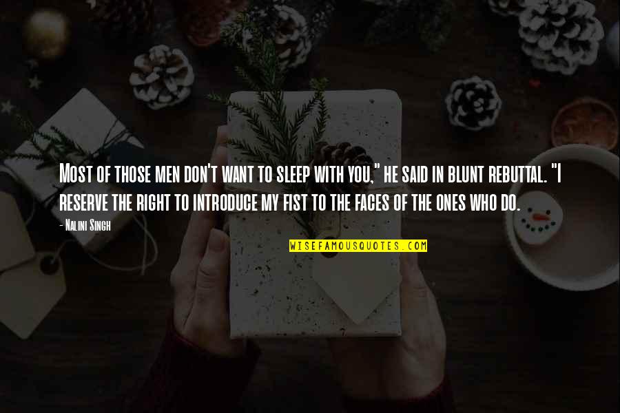 Rebuttal Quotes By Nalini Singh: Most of those men don't want to sleep Rebuttal Quotes By Nalini Singh: Most of those men don't want to sleep