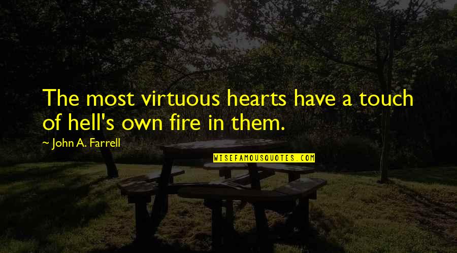 Rebwar Sherwan Quotes By John A. Farrell: The most virtuous hearts have a touch of Rebwar Sherwan Quotes By John A. Farrell: The most virtuous hearts have a touch of
