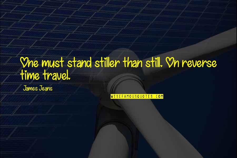 Rebwar Shirwan Quotes By James Jeans: One must stand stiller than still. On reverse