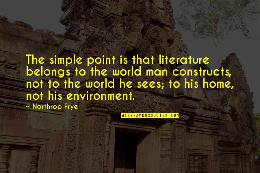 Rec Therapy Quotes By Northrop Frye: The simple point is that literature belongs to Rec Therapy Quotes By Northrop Frye: The simple point is that literature belongs to