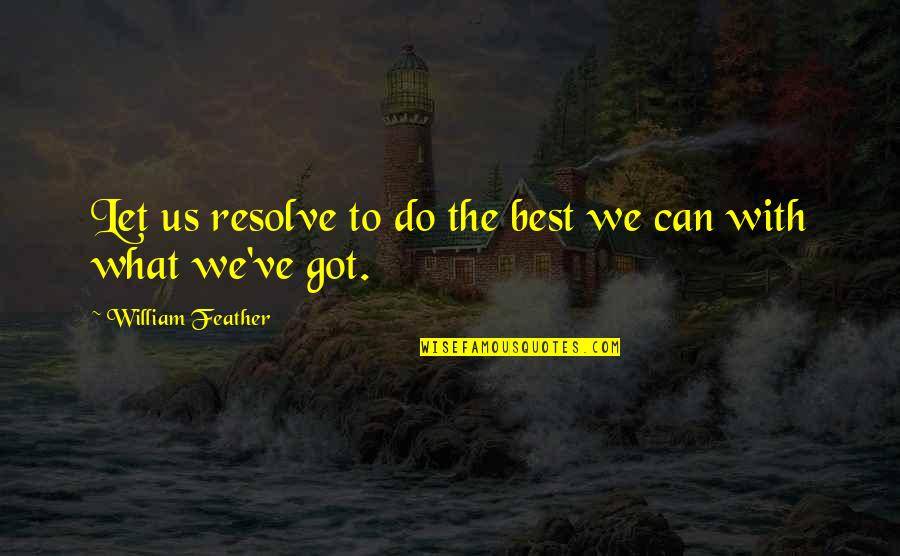 Rec Therapy Quotes By William Feather: Let us resolve to do the best we