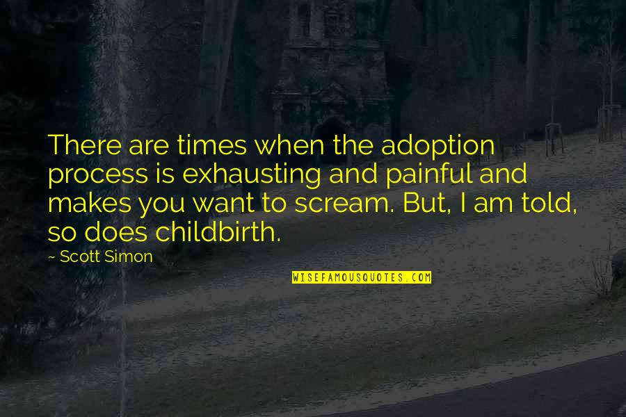 Recados Guatemaltecos Quotes By Scott Simon: There are times when the adoption process is