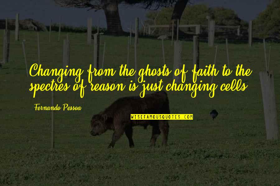 Recalculate Quotes By Fernando Pessoa: Changing from the ghosts of faith to the