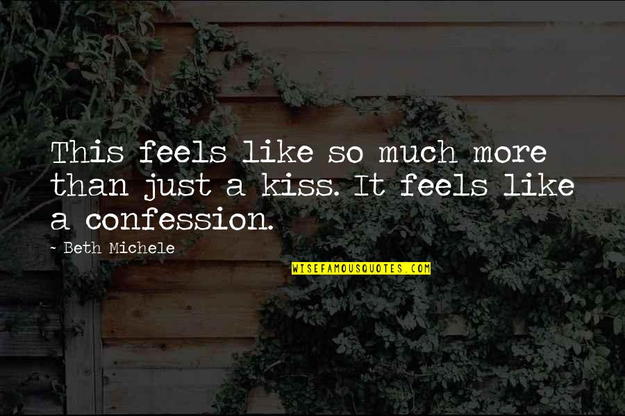 Recall Moments Quotes By Beth Michele: This feels like so much more than just