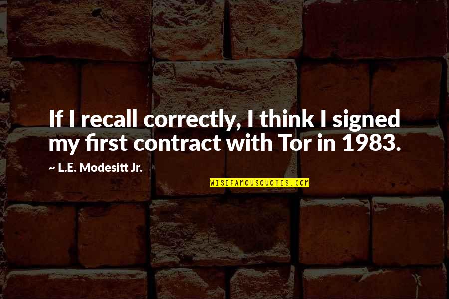 Recall'd Quotes By L.E. Modesitt Jr.: If I recall correctly, I think I signed
