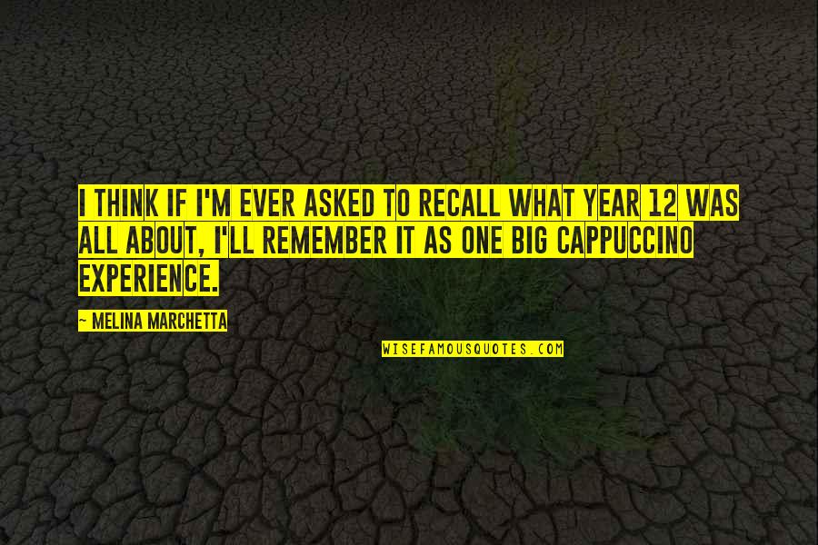 Recall'd Quotes By Melina Marchetta: I think if I'm ever asked to recall