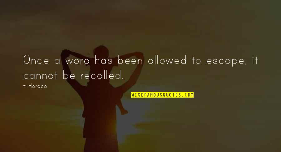 Recalled Quotes By Horace: Once a word has been allowed to escape,