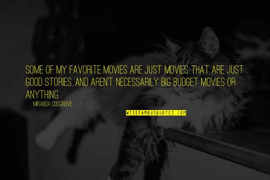 Recalling The Past Quotes By Miranda Cosgrove: Some of my favorite movies are just movies