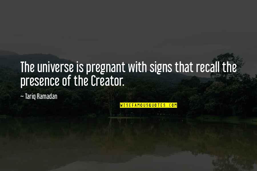 Recalls Quotes By Tariq Ramadan: The universe is pregnant with signs that recall