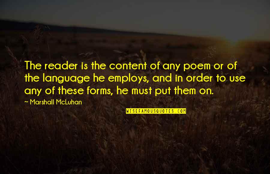 Recantation Quotes By Marshall McLuhan: The reader is the content of any poem