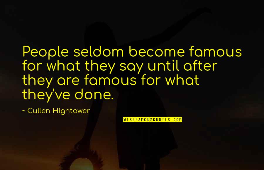 Recanto Das Letras Quotes By Cullen Hightower: People seldom become famous for what they say Recanto Das Letras Quotes By Cullen Hightower: People seldom become famous for what they say