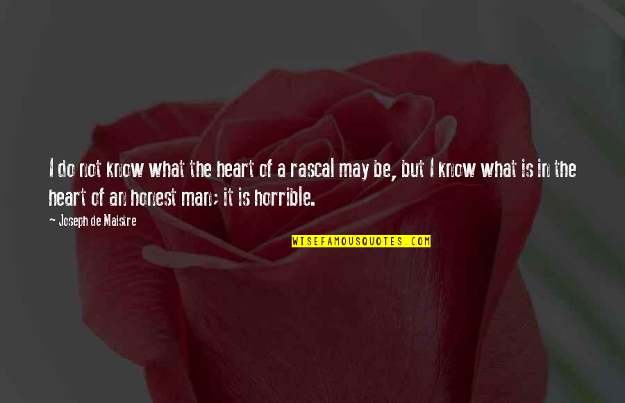 Recap Relationships Quotes By Joseph De Maistre: I do not know what the heart of