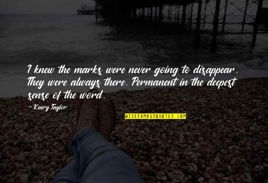 Recapitalise Quotes By Keary Taylor: I knew the marks were never going to