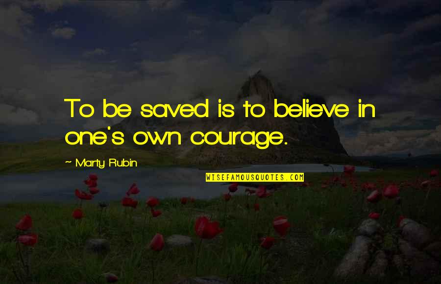 Recapitalise Quotes By Marty Rubin: To be saved is to believe in one's