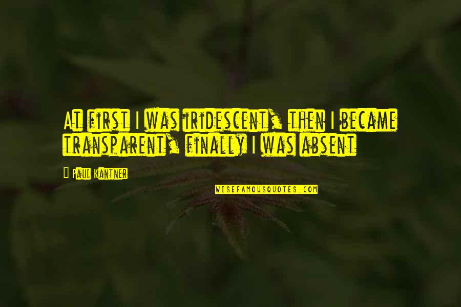 Recapitalise Quotes By Paul Kantner: At first I was iridescent, then I became