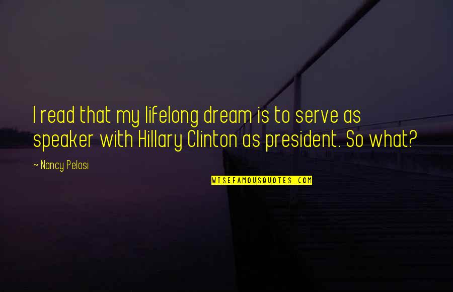 Recapitalization Investopedia Quotes By Nancy Pelosi: I read that my lifelong dream is to Recapitalization Investopedia Quotes By Nancy Pelosi: I read that my lifelong dream is to