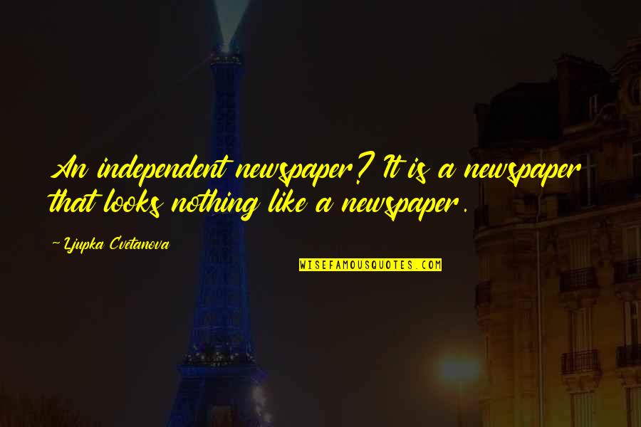 Recapitulated Define Quotes By Ljupka Cvetanova: An independent newspaper? It is a newspaper that