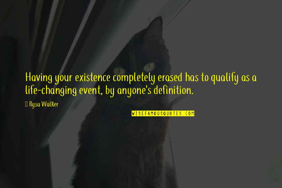 Recaptured Quotes By Rysa Walker: Having your existence completely erased has to qualify