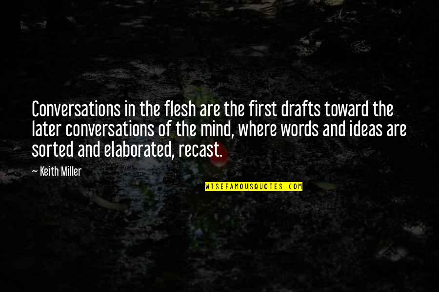 Recast Quotes By Keith Miller: Conversations in the flesh are the first drafts