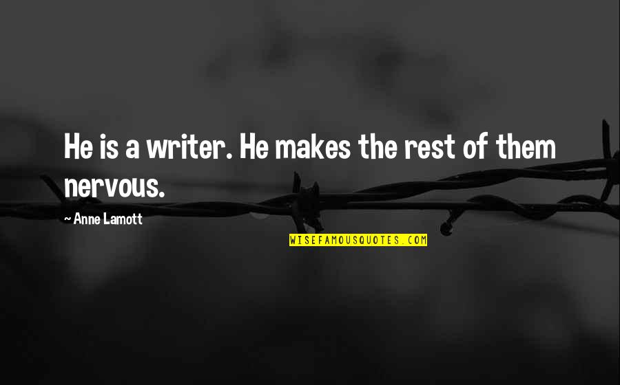 Recco Home Quotes By Anne Lamott: He is a writer. He makes the rest Recco Home Quotes By Anne Lamott: He is a writer. He makes the rest