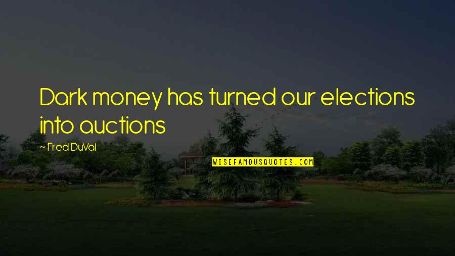 Recco Home Quotes By Fred DuVal: Dark money has turned our elections into auctions Recco Home Quotes By Fred DuVal: Dark money has turned our elections into auctions
