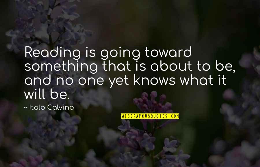 Recco Home Quotes By Italo Calvino: Reading is going toward something that is about Recco Home Quotes By Italo Calvino: Reading is going toward something that is about