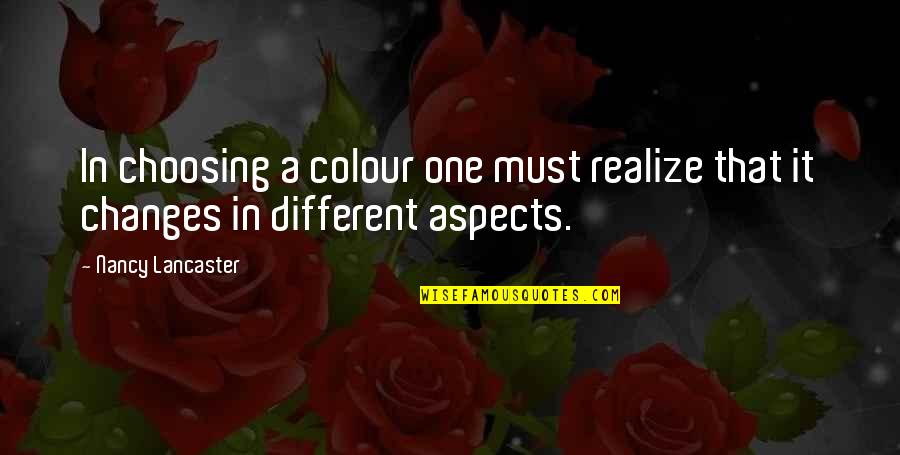 Reccomending Quotes By Nancy Lancaster: In choosing a colour one must realize that