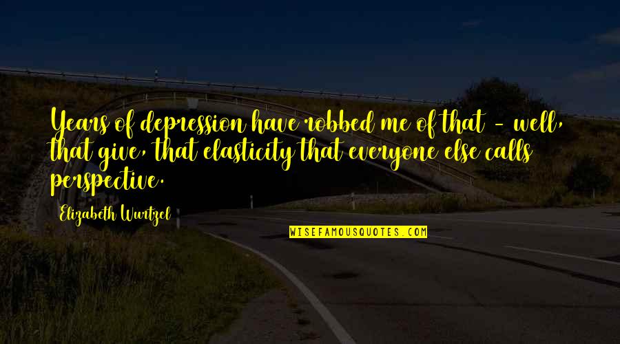 Receber Quotes By Elizabeth Wurtzel: Years of depression have robbed me of that