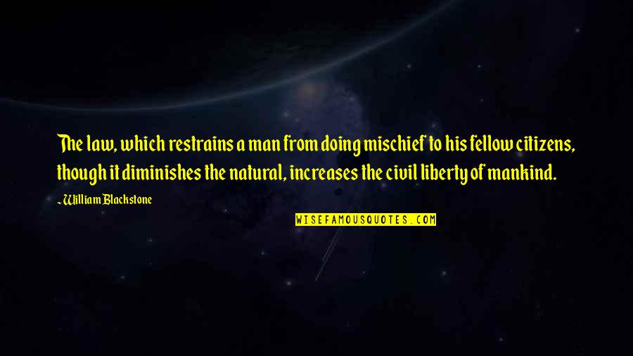 Receber Quotes By William Blackstone: The law, which restrains a man from doing