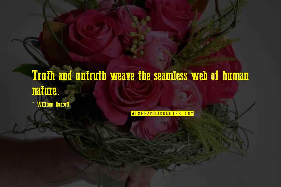 Receber Sinonimos Quotes By William Barrett: Truth and untruth weave the seamless web of Receber Sinonimos Quotes By William Barrett: Truth and untruth weave the seamless web of