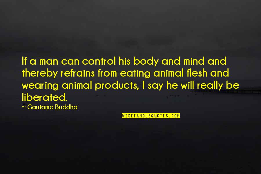Recede Like The Tide Quotes By Gautama Buddha: If a man can control his body and