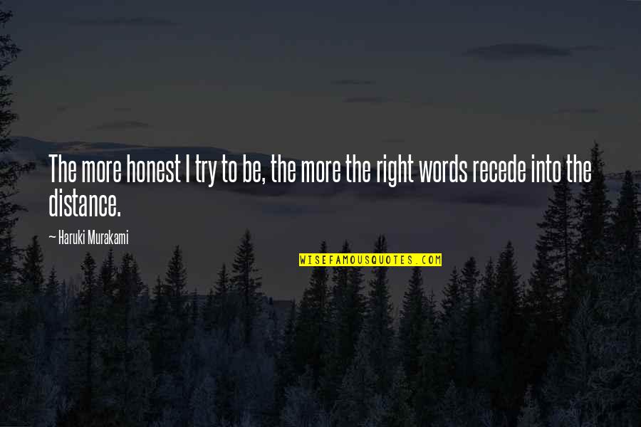 Recede Quotes By Haruki Murakami: The more honest I try to be, the