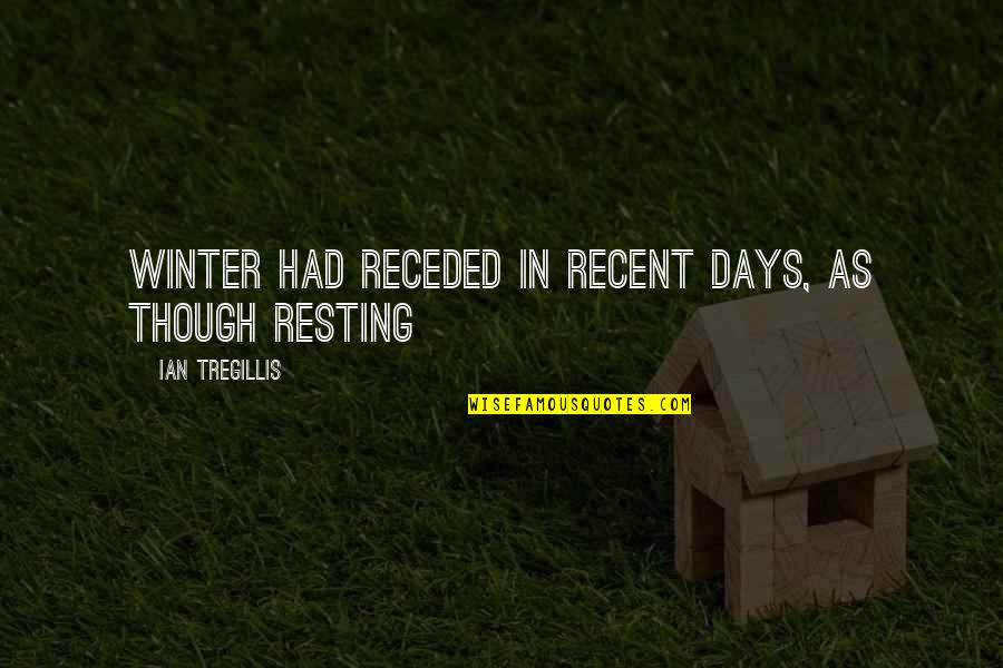 Receded Quotes By Ian Tregillis: Winter had receded in recent days, as though