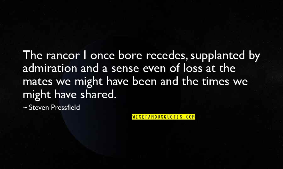 Recedes Quotes By Steven Pressfield: The rancor I once bore recedes, supplanted by