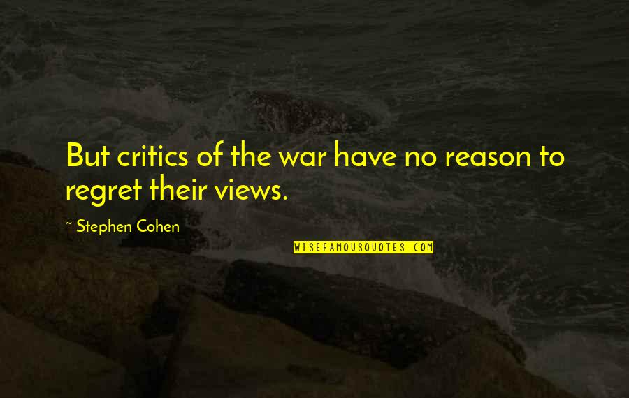 Recedes Slowly As A Tide Quotes By Stephen Cohen: But critics of the war have no reason