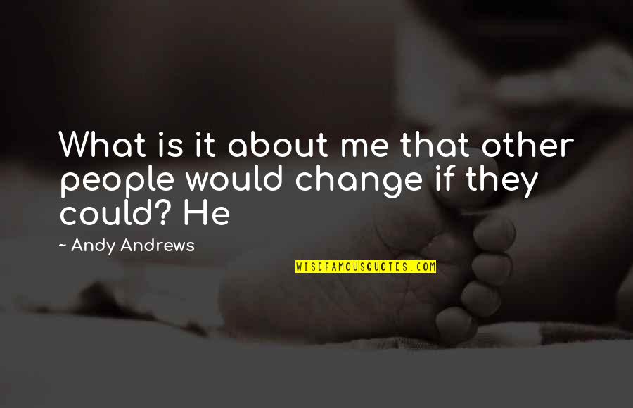Receeding Quotes By Andy Andrews: What is it about me that other people