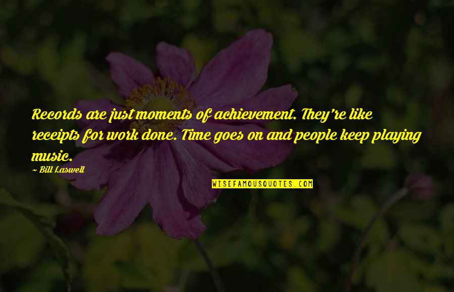 Receipts Quotes By Bill Laswell: Records are just moments of achievement. They're like Receipts Quotes By Bill Laswell: Records are just moments of achievement. They're like