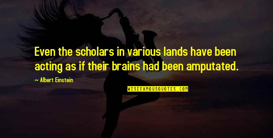 Receite Quotes By Albert Einstein: Even the scholars in various lands have been Receite Quotes By Albert Einstein: Even the scholars in various lands have been